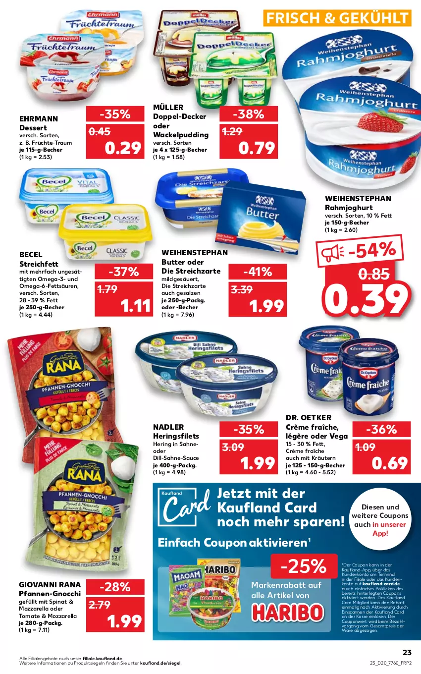 Aktueller Prospekt Kaufland - von 19.05 bis 25.05.2022 - strona 23 - produkty: angebot, angebote, becel, Becher, butter, coupon, coupons, crème fraîche, decke, dessert, Dr. Oetker, ehrmann, eis, erde, filet, filets, früchte, giovanni rana, gnocchi, hering, Herings, heringsfilets, joghur, joghurt, kräuter, kräutern, mozzarella, Müller, nadler, omega, Omega-3, pfanne, pfannen, pudding, rahmjoghurt, Rana, reis, rel, ring, sahne, salz, sauce, spinat, Streichzart, Ti, tomate, weihenstephan