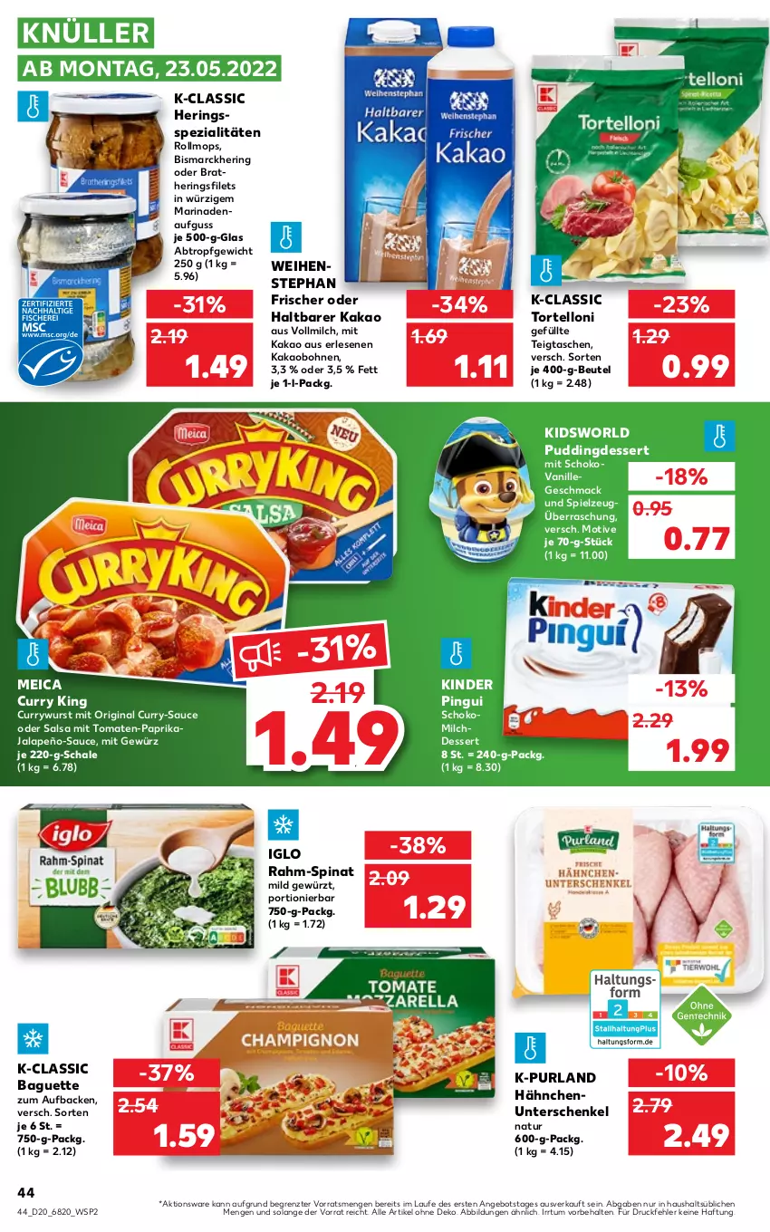 Aktueller Prospekt Kaufland - von 19.05 bis 25.05.2022 - strona 44 - produkty: angebot, baguette, beutel, bismarck, bohne, bohnen, curry, currywurst, dessert, filet, filets, gewürz, gin, henkel, hering, Herings, heringsfilets, iglo, jalapeño, kakao, Kinder, kinder pingui, mac, marinade, meica, milch, Milchdessert, natur, paprika, pingui, pudding, purland, rahm-spinat, ring, Salsa, sauce, Schal, Schale, schenkel, schoko, Schokomilch, Spezi, spielzeug, spinat, Tasche, taschen, Ti, tomate, tomaten, torte, tortelloni, vanille, vollmilch, weihenstephan, wurst, ZTE