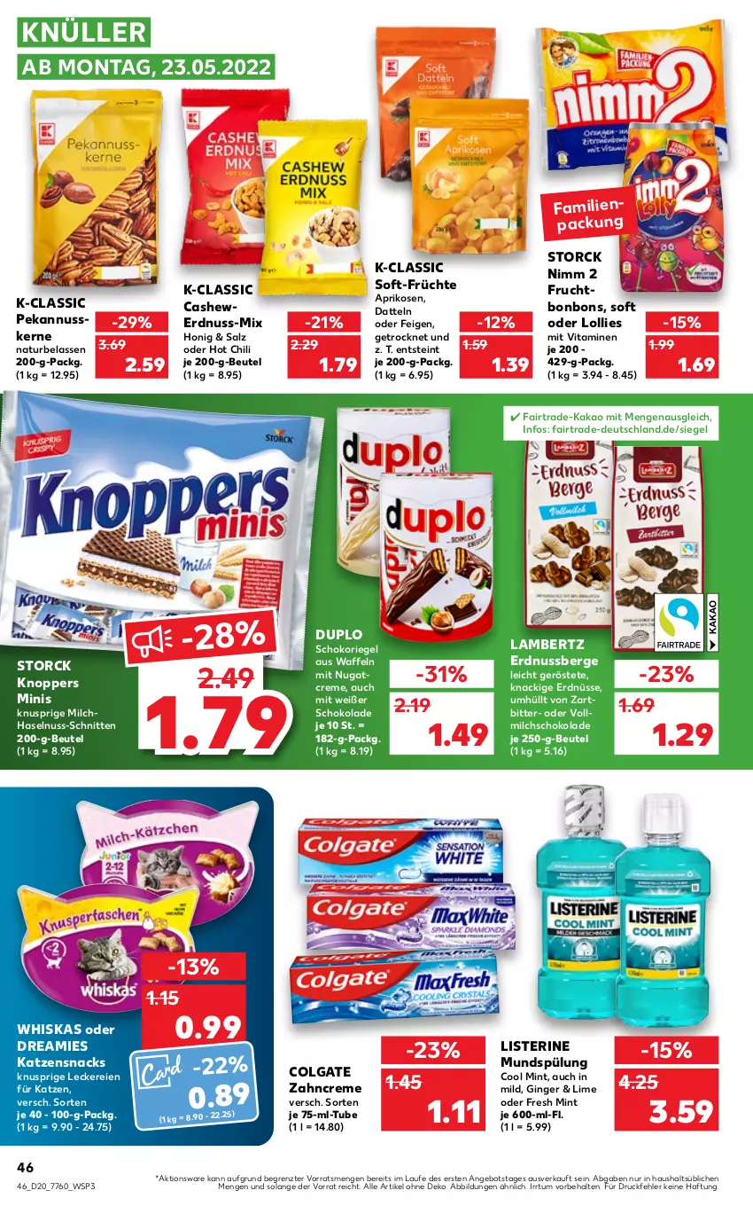 Aktueller Prospekt Kaufland - von 19.05 bis 25.05.2022 - strona 46 - produkty: Amber, angebot, aprikose, aprikosen, beutel, bonbons, Cashew, chili, colgate, creme, Datteln, dreamies, duplo, erdnuss, erdnüsse, Feigen, frucht, früchte, gin, ginger, haselnuss, honig, hot chili, kakao, katzensnack, katzensnacks, knoppers, lambertz, LG, listerine, milch, mint, mundspülung, natur, Nimm 2, nuss, riegel, salz, schnitten, schoko, schokolade, schokoriegel, snack, snacks, spülung, storck, Ti, vita, Vitamine, vollmilch, waffeln, whiskas, zahncreme, ZTE