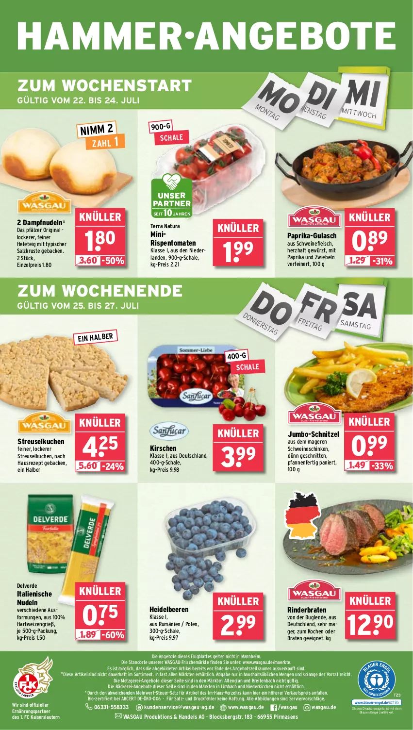 Aktueller Prospekt Wasgau - von 22.07 bis 27.07.2024 - strona 24 - produkty: angebot, angebote, auer, beere, beeren, bio, braten, Brei, drucker, eis, elle, Engel, erde, fleisch, geback, gewürz, gin, gulasch, hartweizen, Hefe, heidelbeere, heidelbeeren, jumbo, Kaiser, kerze, kirsch, kirsche, kirschen, kuchen, latte, mit paprika, natur, natura, Nimm 2, nudel, nudeln, paprika, pfanne, pfannen, reis, rezept, rind, rinder, rinderbraten, rispentomaten, rum, rwe, salz, Schal, Schale, schinken, schnitten, schnitzel, schwein, schweine, schweinefleisch, Streuselkuchen, Ti, tomate, tomaten, wein, weine, zwiebel, zwiebeln