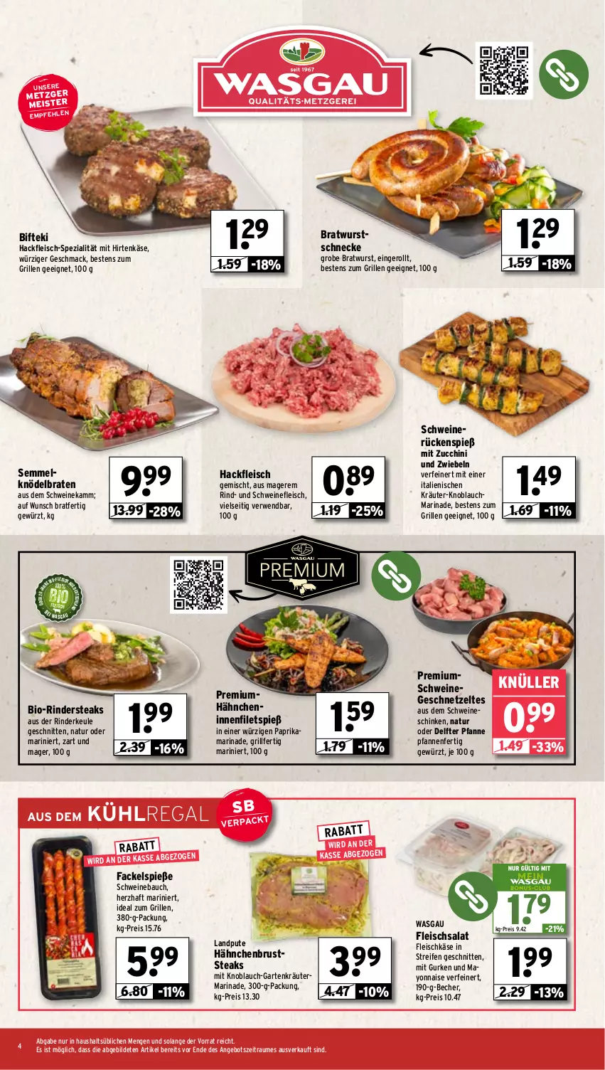 Aktueller Prospekt Wasgau - von 22.07 bis 27.07.2024 - strona 4 - produkty: angebot, Bau, Becher, Bifteki, bio, braten, bratwurst, eis, filet, filets, fleisch, fleischkäse, fleischsalat, Garten, geschnetzeltes, gewürz, grill, grobe bratwurst, gurke, gurken, hackfleisch, hackfleisch gemischt, hähnchenbrust, hirtenkäse, ideal zum grillen, Käse, knoblauch, Knödel, kräuter, kühlregal, mac, marinade, mayonnaise, Meister, mit knoblauch, natur, paprika, pfanne, pfannen, pute, regal, reifen, reis, rind, rinder, Rinderkeule, Rindersteak, rwe, salat, schinken, schnitten, schwein, schweine, Schweinebauch, schweinefleisch, schweinerücken, Semmel, Semmelknödel, Spezi, steak, steaks, Ti, wein, weine, wurst, Yo, Zelt, zucchini, zwiebel, zwiebeln