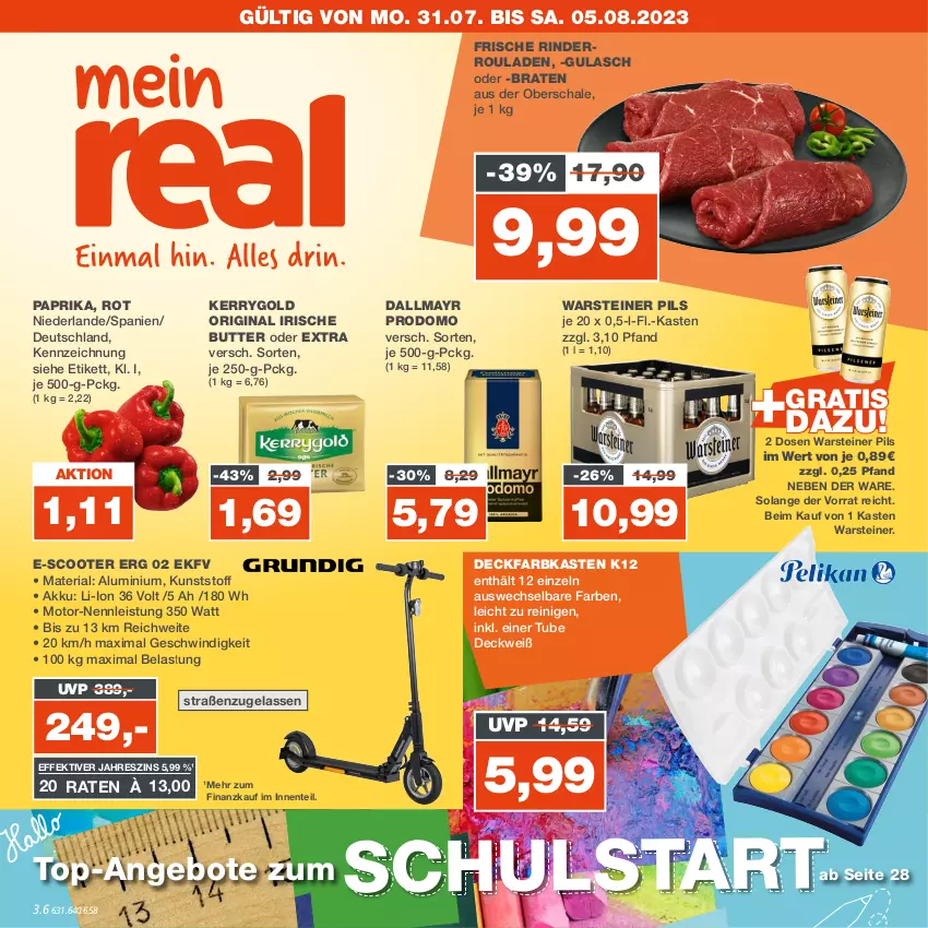 Aktueller Prospekt Real - Prospekt - von 31.07 bis 05.08.2023 - strona 1 - produkty: akku, angebot, angebote, braten, butter, dallmayr, dallmayr prodomo, deckfarbkasten, eis, ente, gin, gulasch, irische butter, kerrygold, paprika, pils, prodomo, Ria, rind, rinder, Rinderroulade, rinderrouladen, rouladen, Schal, Schale, scooter, steiner, Ti, top-angebot, warsteiner