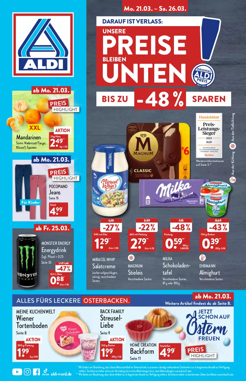 Aktueller Prospekt Aldi Nord - Aldi-Vorschau - von 21.03 bis 26.03.2022 - strona 1 - produkty: aldi, almighur, almighurt, aus der tiefkühlung, Backform, Becher, creme, drink, ehrmann, ehrmann almighurt, eis, erde, gin, jeans, Kinder, kuchen, magnum, mam, mandarine, mandarinen, milka, miracel, miracel whip, monster, Monster Energy, pocopiano, reis, salat, salatcreme, schoko, schokolade, schokoladen, ssd, stieleis, Ti, torte, wiener, ZTE