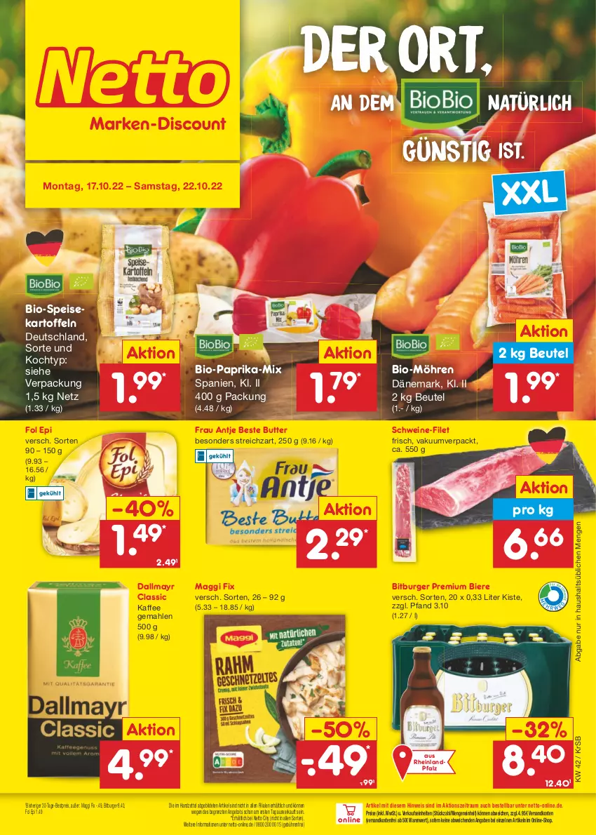 Aktueller Prospekt Netto Marken-Discount - Filial-Angebote - von 17.10 bis 22.10.2022 - strona 1 - produkty: angebot, beste butter, bestpreis, beutel, bier, Biere, bio, Bio-Paprika, bitburger, burger, butter, dallmayr, eis, filet, fol epi, frau antje, kaffee, kartoffel, kartoffeln, maggi, maggi fix, möhren, ndk, paprika, reis, schwein, schweine, schweine-filet, speisekartoffeln, Streichzart, Ti, versandkostenfrei, wein, weine, ZTE