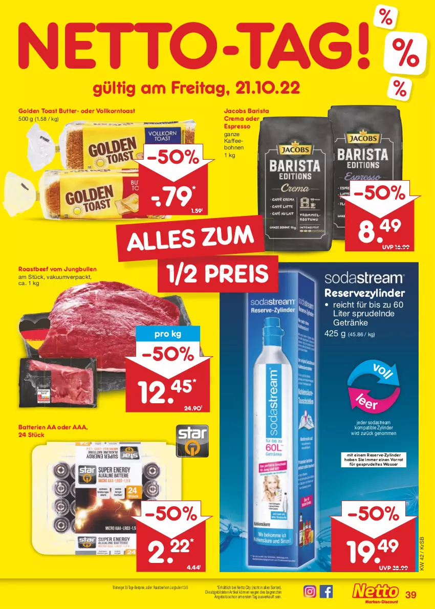 Aktueller Prospekt Netto Marken-Discount - Filial-Angebote - von 17.10 bis 22.10.2022 - strona 39 - produkty: angebot, batterie, batterien, beef, bestpreis, bohne, bohnen, butter, eis, espresso, getränk, getränke, golden toast, jacobs, jungbullen, kaffee, kaffeebohnen, korn, oder espresso, reis, roastbeef, Soda, sodastream, Sprudel, Ti, toast, wasser, ZTE