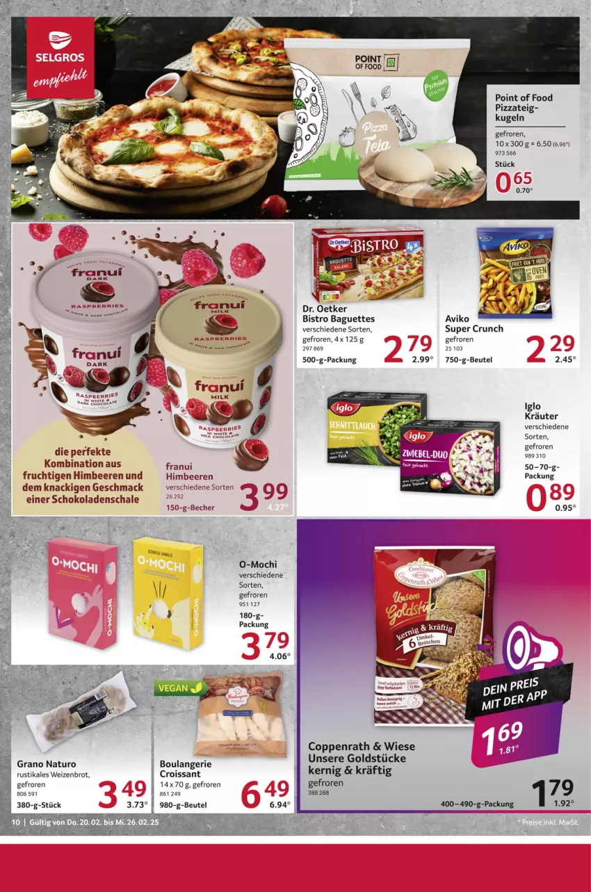 Aktueller Prospekt Selgros - Food - von 20.02 bis 26.02.2025 - strona 10 - produkty: baguette, baguettes, Becher, beere, beeren, beutel, Bistro Baguette, brot, coppenrath, Croissant, Dr. Oetker, frucht, himbeer, himbeere, himbeeren, iglo, kräuter, Kugel, mac, Mochi, natur, pizza, Pizzateig, Schal, Schale, schoko, schokolade, schokoladen, Ti, Weizenbrot