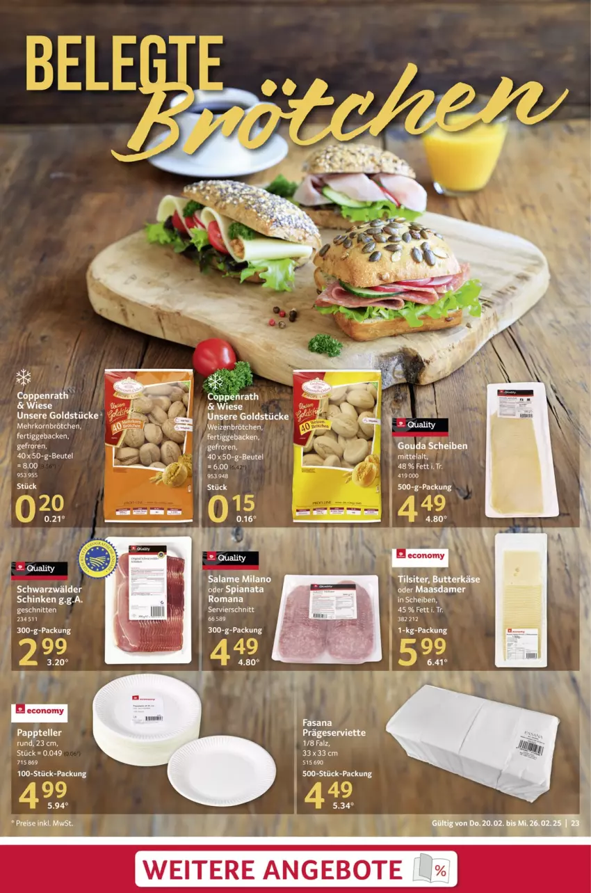 Aktueller Prospekt Selgros - Food - von 20.02 bis 26.02.2025 - strona 23 - produkty: angebot, angebote, bett, brötchen, butter, butterkäse, geback, Goldstücke, Käse, korn, Maasdam, maasdamer, mehrkornbrötchen, sana, schinken, schnitten, Serviette, tee, Ti, Tilsiter, weizenbrötchen