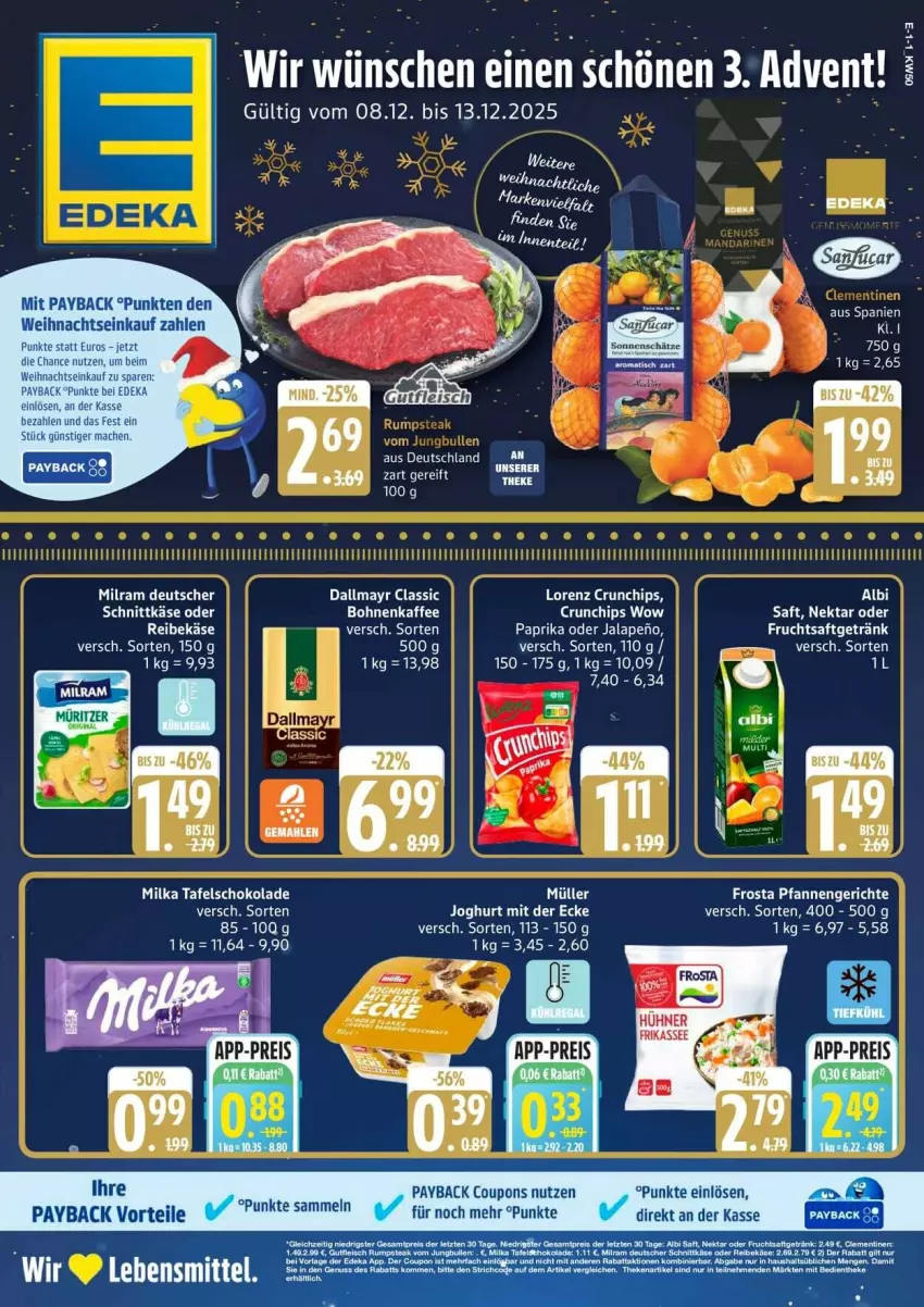 Aktueller Prospekt Edeka - Prospekte - von 08.12 bis 13.12.2025 - strona 1 - produkty: bohne, bohnen, bohnenkaffee, chips, coupon, coupons, crunchips, dallmayr, deka, deutscher schnittkäse, frosta, frucht, fruchtsaft, fruchtsaftgetränk, getränk, hühner, joghur, joghurt, joghurt mit der ecke, kaffee, Käse, lorenz, lorenz crunchips, mac, milka, milram, Nektar, paprika, payback, pfanne, pfannen, Reibekäse, saft, schnittkäse, schoko, schokolade, tafelschokolade, tee, Ti