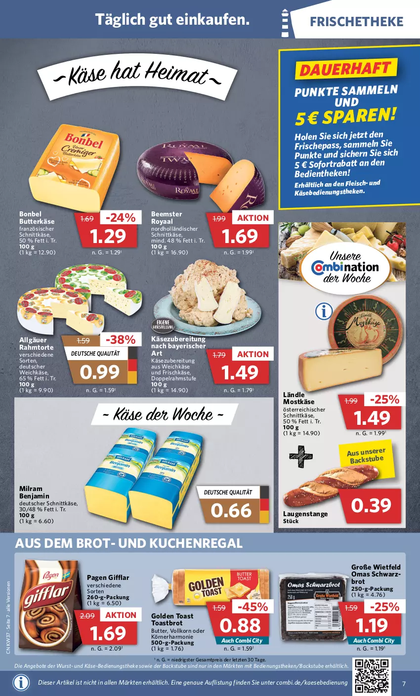 Aktueller Prospekt Combi - Prospekte - von 12.09 bis 17.09.2022 - strona 7 - produkty: angebot, angebote, auer, Beemster, bonbel, brot, butter, butterkäse, deutscher schnittkäse, deutscher weichkäse, doppelrahmstufe, eis, fleisch, frischkäse, golden toast, holländischer schnittkäse, kaes, Käse, korn, kuchen, Laugenstange, LG, milram, österreichischer schnittkäse, regal, reis, schnittkäse, Schwarzbrot, sofortrabatt, stube, Ti, toast, Toastbrot, torte, weichkäse, wurst, ZTE