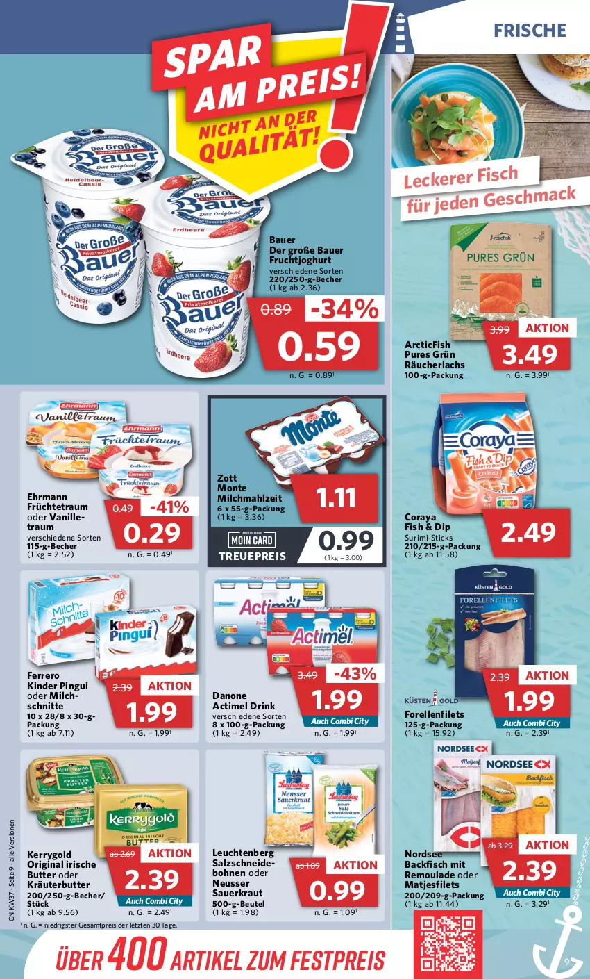 Aktueller Prospekt Combi - Prospekte - von 12.09 bis 17.09.2022 - strona 9 - produkty: actimel, actimel drink, auer, backfisch, Bau, Bauer, Becher, beutel, bohne, bohnen, butter, danone, danone actimel drink, dip, drink, ehrmann, eis, elle, ferrero, filet, filets, fisch, forelle, frucht, früchte, fruchtjoghurt, gin, irische butter, joghur, joghurt, kerrygold, Kinder, kinder pingui, Kraut, kräuter, kräuterbutter, lachs, Leuchte, leuchten, mac, matjes, Matjesfilet, matjesfilets, milch, monte, Nordsee, oder kräuter, pingui, Räucherlachs, reis, rel, remoulade, salz, Sauerkraut, Ti, vanille, zott, Zott Monte, ZTE