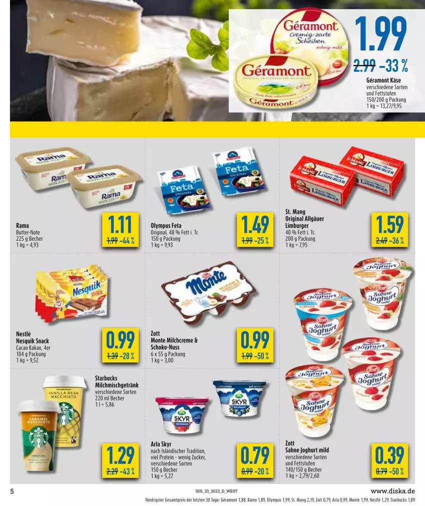 Aktueller Prospekt Diska - Prospekte - von 16.08 bis 20.08.2022 - strona 5 - produkty: arla, arla skyr, Becher, burger, butter, creme, eis, feta, getränk, gin, joghur, joghurt, joghurt mild, kakao, Käse, LG, Limburger, mac, milch, monte, nesquik, nuss, rama, reis, sahne, sahne joghurt, schoko, Skyr, snack, St. Mang, starbucks, Ti, zott, ZTE, zucker