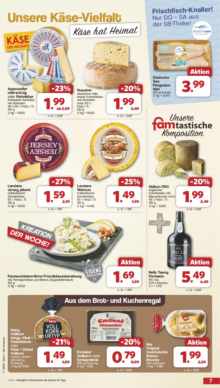 Aktueller Prospekt Famila - Prospekte - von 11.11 bis 16.11.2024 - strona 7 - produkty: appenzeller, beutel, Birnen, brot, butter, doppelrahmstufe, eis, elle, filet, fisch, flasche, frischfisch, frischkäse, frischkäsezubereitung, gin, halbfester schnittkäse, hartkäse, holländischer schnittkäse, Käse, korn, kuchen, milch, nuss, Pangasius, parmaschinken, Portwein, regal, reis, Schal, Schale, schinken, schnittkäse, Schwarzbrot, schweizer hartkäse, Tawny Port, tee, Ti, urtyp, vita, walnuss, wein, ZTE