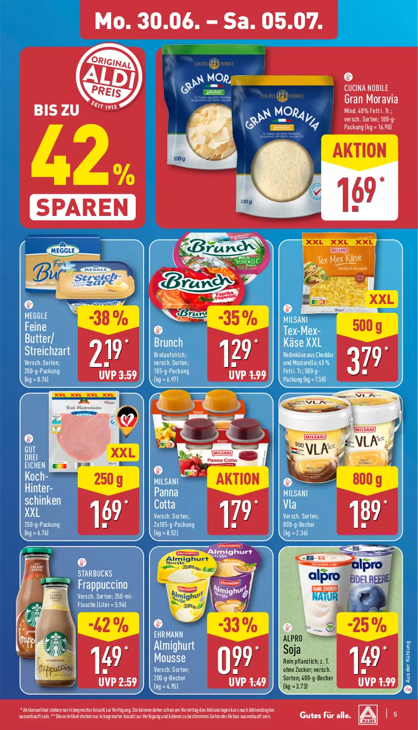 Aktueller Prospekt Aldi Nord - Von Montag - von 30.06 bis 05.07.2025 - strona 5 - produkty: almighur, almighurt, alpro, aufstrich, Becher, brot, brotaufstrich, butter, cheddar, cin, ehrmann, ehrmann almighurt, flasche, gin, hinterschinken, Käse, meggle, mousse, mozzarella, panna cotta, Reibekäse, rel, schinken, soja, starbucks, Streichzart, Ti, ZTE, zucker