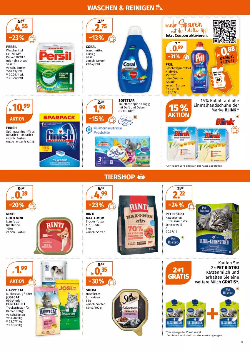 Aktueller Prospekt Mueller - Müller Prospekt - von 04.04 bis 09.04.2022 - strona 17 - produkty: Coral, coupon, eis, Finish, geschirr, geschirrspülmittel, gin, handschuhe, Happy Cat, katzenmilch, Katzenstreu, klumpstreu, kraft, milch, nassfutter, papier, Perfect Fit, persil, persil waschmittel, pril, reis, rinti, schuhe, sheba, spülmaschinen, spülmittel, Ti, toilettenpapier, trockenfutter, waschmittel