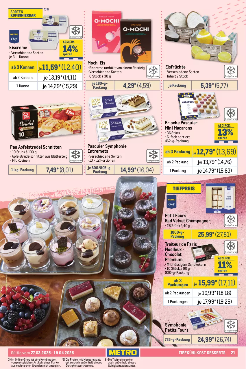 Aktueller Prospekt Metro - Feinkost Spezial - von 27.03 bis 19.04.2025 - strona 21 - produkty: apfel, Apfelstrudel, beutel, blätterteig, bohne, bohnen, champagne, champagner, cola, creme, dessert, desserts, eis, eiscreme, elle, erbsen, früchte, gewürz, gin, ilag, kartoffel, Kartoffelklöße, kartoffeln, Kartoffelpüree, küche, Küchen, mac, Macarons, Mantel, Mochi, pilze, pommes, prinzessbohnen, püree, reis, ring, schnitten, schoko, spargel, Speck, stangenspargel, Steinpilze, String, Strudel, Ti, tiefkühlkost, tiefpreis, velvet, ZTE