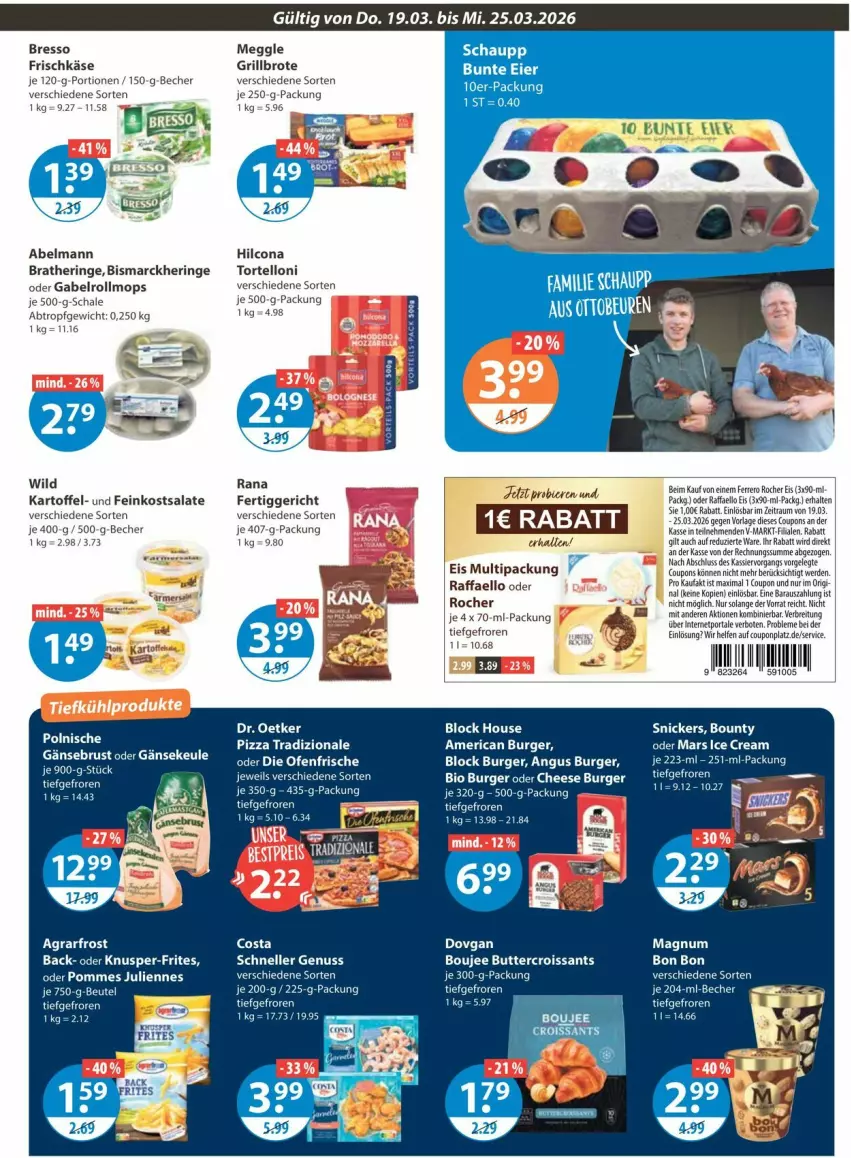 Aktueller Prospekt Vmarkt - Prospekte - von 19.03 bis 25.03.2026 - strona 7 - produkty: agrarfrost, Becher, bier, Biere, bio, bismarck, bounty, Bratheringe, bresso, brot, burger, butter, coupon, coupons, Croissant, croissants, die ofenfrische, dovgan, Dr. Oetker, eier, eis, elle, erde, feinkost, feinkostsalate, ferrero, Ferrero Rocher, fertiggericht, frischkäse, gabel, Gänsebrust, grill, Grillbrot, hering, hilcona, je 250-g-packung, kartoffel, Käse, LG, magnum, mars, meggle, nuss, Ofen, Raffaelo, Rana, ring, salat, salate, Schal, Schale, snickers, Ti, torte, tortelloni
