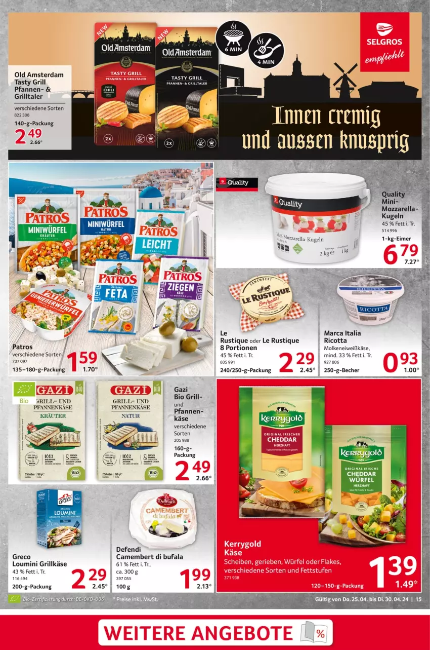 Aktueller Prospekt Selgros - Food - von 25.04 bis 30.04.2024 - strona 15 - produkty: Becher, camembert, cheddar, di bufala, eimer, eis, gin, grill, Grillkäse, Käse, kräuter, Kugel, Le Rustique, mozzarella, natur, Old Amsterdam, patros, pfanne, pfannen, pfannenkäse, reis, rel, ricotta, tee, Ti, würfel