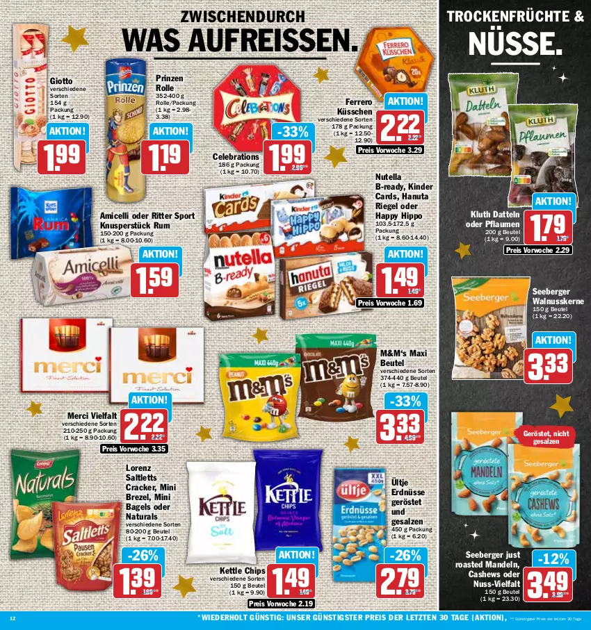 Aktueller Prospekt Hit - Prospekte - von 12.12 bis 17.12.2022 - strona 12 - produkty: amicelli, Bagel, Berger, beutel, brezel, Cashew, chips, cracker, Datteln, eis, erdnüsse, ferrero, Ferrero Küsschen, früchte, giotto, hanuta, hipp, Kinder, lorenz, mandel, mandeln, merci, natur, natura, nuss, nutella, pasta, pflaume, pflaumen, prinzen rolle, reis, reiss, riegel, ritter, ritter sport, rum, salat, saltletts, salz, seeberger, Sport, Ti, Trockenfrüchte, ültje, ültje erdnüsse, walnuss, walnusskerne, ZTE