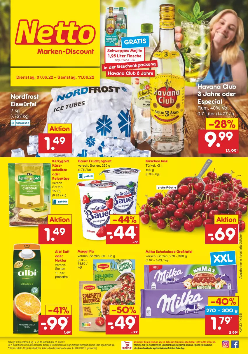 Aktueller Prospekt Netto Marken-Discount - Filial-Angebote - von 07.06 bis 11.06.2022 - strona 1 - produkty: angebot, auer, Bau, Bauer, bestpreis, eis, eiswürfel, flasche, frucht, früchte, fruchtjoghurt, Havana Club, joghur, joghurt, Käse, käsescheiben, kerrygold, kirsch, kirsche, kirschen, maggi, maggi fix, milka, milka schokolade, mojito, ndk, Nektar, Reibekäse, reis, rum, saft, schoko, schokolade, schweppes, Ti, würfel, ZTE