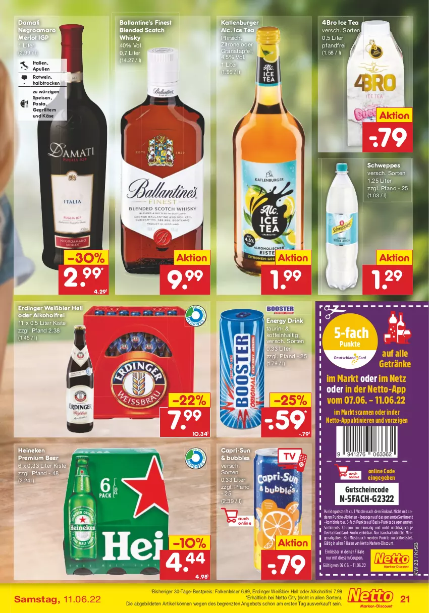 Aktueller Prospekt Netto Marken-Discount - Filial-Angebote - von 07.06 bis 11.06.2022 - strona 21 - produkty: alkohol, amaro, angebot, apfel, ball, bestpreis, bier, blended scotch, blended scotch whisky, burger, Cap, capri-sun, coupon, deutschlandcard, discount, drink, eis, energy drink, erde, erdinger, getränk, getränke, grana, granatapfel, grill, gutschein, heineken, ice tea, Käse, katlenburger, marken-discount, merl, merlot, pasta, pfirsich, Rana, Rauch, reis, rotwein, schweppes, scotch, scotch whisky, Ti, wein, whisky, zitrone, ZTE