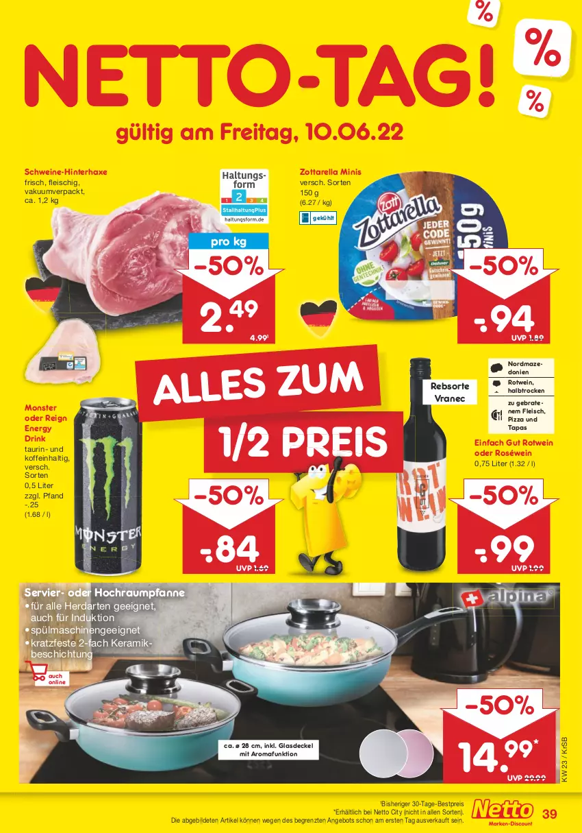 Aktueller Prospekt Netto Marken-Discount - Filial-Angebote - von 07.06 bis 11.06.2022 - strona 39 - produkty: angebot, axe, bestpreis, braten, decke, Deckel, drink, eis, energy drink, fleisch, Glasdeckel, Haxe, herdarten, monster, pfanne, pizza, reis, rel, roséwein, rotwein, schwein, schweine, spülmaschinen, Tapas, Ti, wein, weine, zott, zottarella, zottarella minis, ZTE