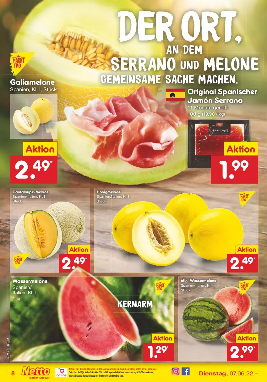 Aktueller Prospekt Netto Marken-Discount - Filial-Angebote - von 07.06 bis 11.06.2022 - strona 8 - produkty: Cantaloupe-melone, eis, galiamelone, gin, honig, honigmelone, jamón serrano, mac, melone, ndk, reis, sac, serrano, Ti, wasser, wassermelone