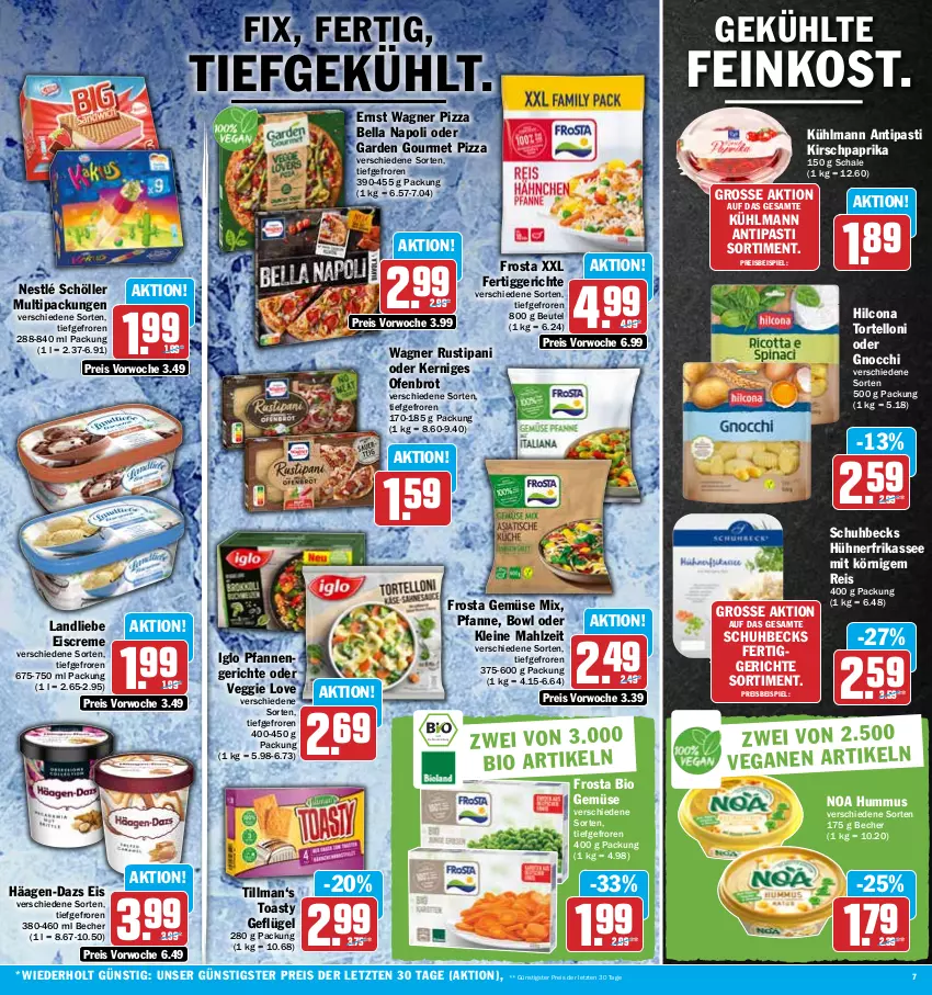 Aktueller Prospekt Hit - Prospekte - von 20.02 bis 25.02.2023 - strona 7 - produkty: antipasti, asti, aus dem kühlregal, Becher, becks, beutel, bio, bio gemüse, brot, creme, eis, eiscreme, feinkost, fertiggericht, fertiggerichte, frosta, garden gourmet, Geflügel, Gemüse Mix, gnocchi, häagen-dazs, hilcona, HP, hühner, hummus, iglo, kirsch, kühlmann, kühlregal, landliebe, landliebe eiscreme, leine, nerf, nestlé, nestlé schöller, Ofen, paprika, pfanne, pfannen, pizza, regal, reis, rustipani, Schal, Schale, Schöller, Ti, toast, toasty, torte, tortelloni, veggie, Veggie Love, wagner, ZTE