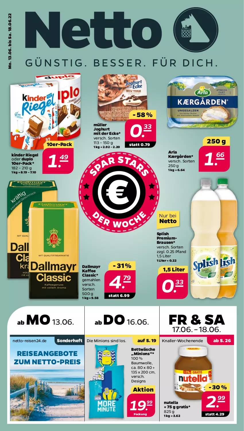 Aktueller Prospekt Netto - Angebote ab Montag - von 13.06 bis 18.06.2022 - strona 1 - produkty: angebot, angebote, arla, Bau, baumwolle, bett, bettwäsche, brause, dallmayr, duplo, eis, joghur, joghurt, joghurt mit der ecke, Kærgården, kaffee, Kinder, kinder riegel, Müller, nutella, reis, riegel, Ti, wolle