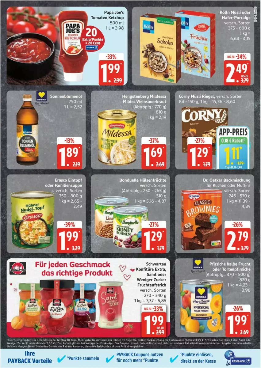 Aktueller Prospekt Edeka - Prospekte - von 17.02 bis 22.02.2025 - strona 17 - produkty: aufstrich, backmischung, blume, blumen, blumenöl, corny, coupon, coupons, Dr. Oetker, eintopf, eis, erasco, frucht, fruchtaufstrich, hafer, ketchup, kölln, konfitüre, konfitüre extra, mac, müsli, nuss, payback, porridge, reis, riegel, Schwartau, sonnenblume, sonnenblumen, sonnenblumenöl, suppe, tee, Ti, tomate, tomaten, tomaten ketchup, topf, ZTE, zucker