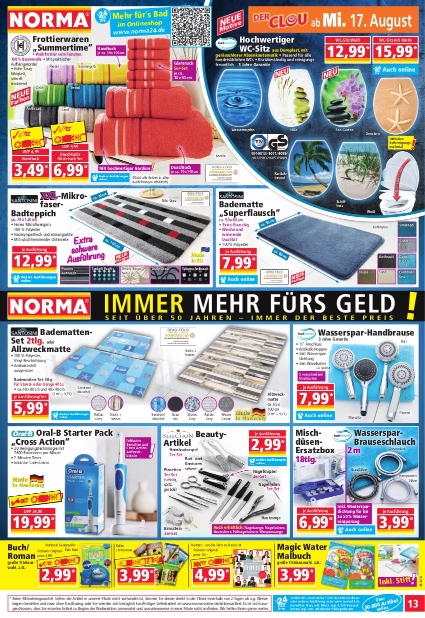 Aktueller Prospekt Norma - Norma - von 15.08 bis 22.08.2022 - strona 13 - produkty: Allzweckmatte, auto, Bad, badematte, badteppich, Bau, baumwolle, Bebe, Bimsstein, brause, brauseschlauch, bree, buch, bürste, Cap, Caviar, Cif, cross action, duschtuch, eis, elle, Engel, flieder, Garten, gästetuch, gin, handbrause, handtuch, Hautzange, Hornhautraspel, LG, lorenz, Malbuch, mars, mikrofaser, Nagelfeile, Nagelzange, natur, ndk, oral-b, passend für alle, Pinzette, Reinigung, reis, Ria, Schere, schlauch, Spezi, teppich, Ti, timer, tisch, tuc, wasser, wc-sitz, weck, wolle