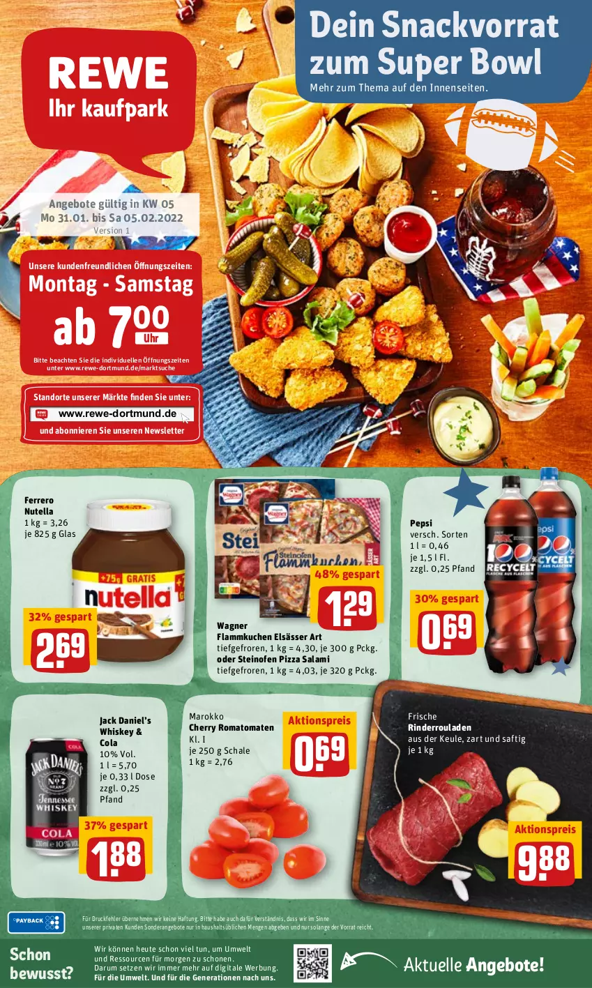 Aktueller Prospekt Rewe - REWE Ihr Kaufpark - von 31.01 bis 05.02.2022 - strona 1 - produkty: aktionspreis, angebot, angebote, cola, eis, elle, elsässer art, ferrero, flammkuchen, Heu, jack daniel, Jack Daniel’s, kuchen, lamm, nutella, Ofen, pepsi, pizza, reis, rind, rinder, Rinderroulade, rinderrouladen, Romatomaten, rouladen, rum, saft, salami, Schal, Schale, snack, steinofen, steinofen pizza, Ti, tomate, tomaten, uhr, wagner, whiskey