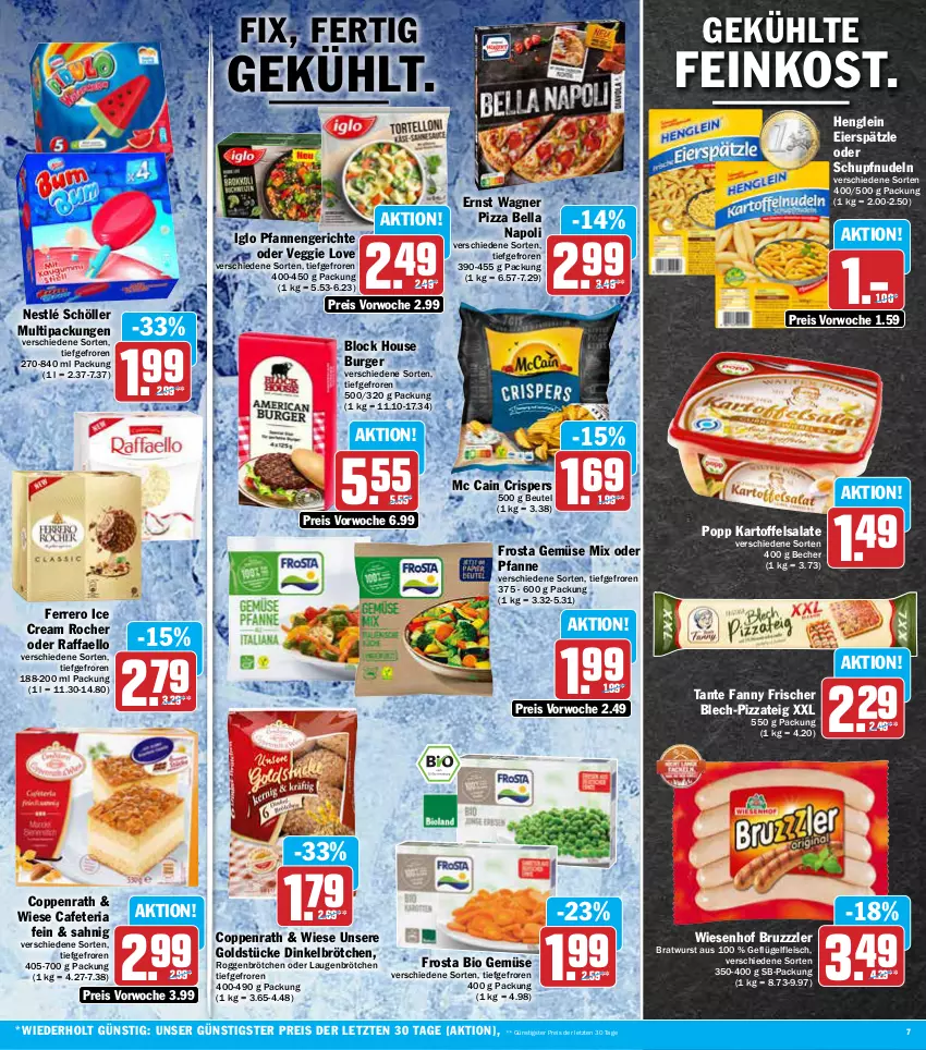 Aktueller Prospekt Aez - Prospekte - von 13.06 bis 18.06.2022 - strona 7 - produkty: Becher, beutel, bio, bio gemüse, bratwurst, brötchen, bruzzzler, burger, coppenrath, dinkelbrötchen, eier, eierspätzle, eis, feinkost, ferrero, fleisch, frosta, Geflügel, Gemüse Mix, Goldstücke, henglein, iglo, kartoffel, kartoffelsalat, mc cain, nestlé, nestlé schöller, nudel, nudeln, pfanne, pfannen, pizza, Pizzateig, Popp, raffaello, reis, Ria, roggenbrötchen, salat, salate, Schöller, tante fanny, Ti, veggie, Veggie Love, wagner, wiesenhof, wurst, ZTE