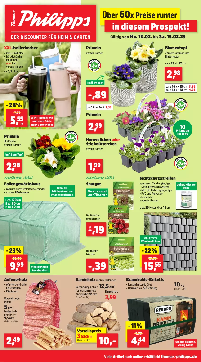 Aktueller Prospekt Thomas Philipps - von 10.02 bis 15.02.2025 - strona 1 - produkty: Anfeuerholz, Becher, blume, blumen, braun, briketts, decke, Deckel, eis, elle, früchte, getränk, getränke, Gewächshaus, Holz, hülsenfrüchte, isolierbecher, Kamin, Kaminholz, lamm, LG, Ofen, passend für alle, pflanze, pflanzen, Primeln, reifen, reis, rwe, sac, senf, Ti, tisch, topf, vorteilspreis, Zement