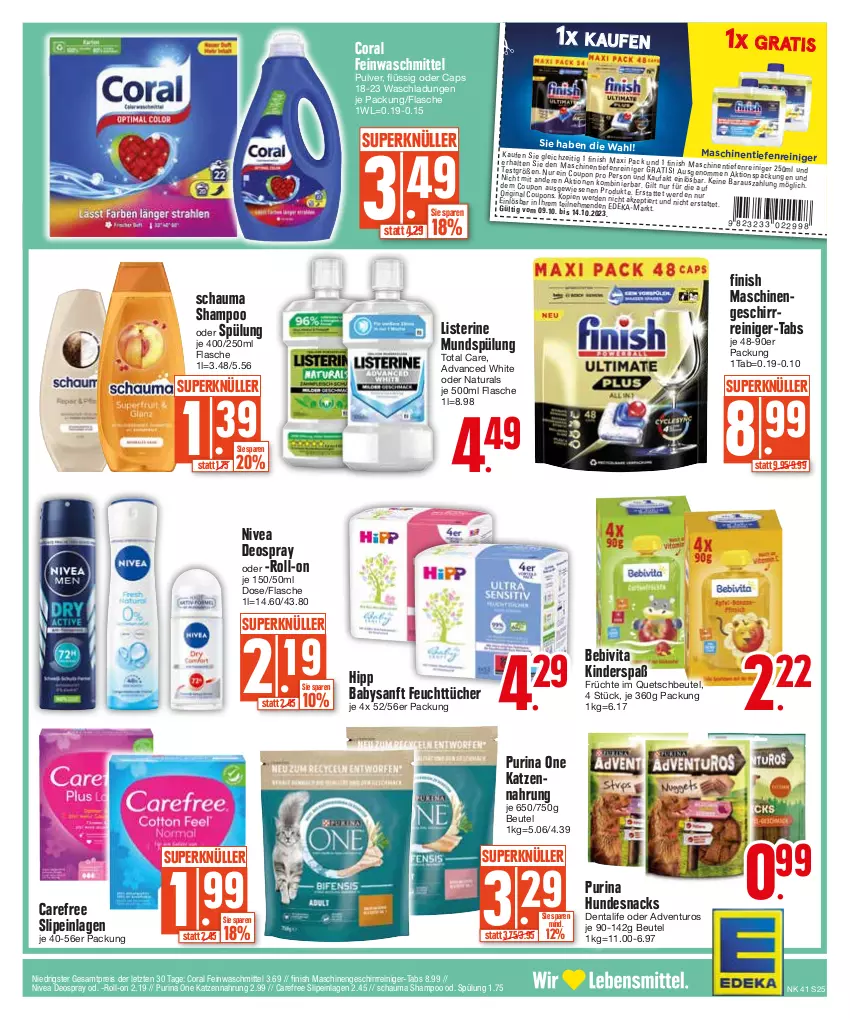 Aktueller Prospekt Edeka - Angebote der Woche - von 09.10 bis 14.10.2023 - strona 25 - produkty: adventuros, bebivita, beutel, Cap, carefree, Coral, coupon, coupons, deka, deo, deospray, eis, erde, feinwaschmittel, feuchttücher, Finish, flasche, früchte, geschirr, gin, hipp, hundesnack, hundesnacks, katzennahrung, Kinder, listerine, mundspülung, natur, natura, nivea, purina, quetschbeutel, reiniger, reis, roll-on, schauma, schauma shampoo, shampoo, shampoo oder spülung, slip, slipeinlagen, snack, snacks, spülung, Ti, total care, tücher, vita, waschmittel, ZTE