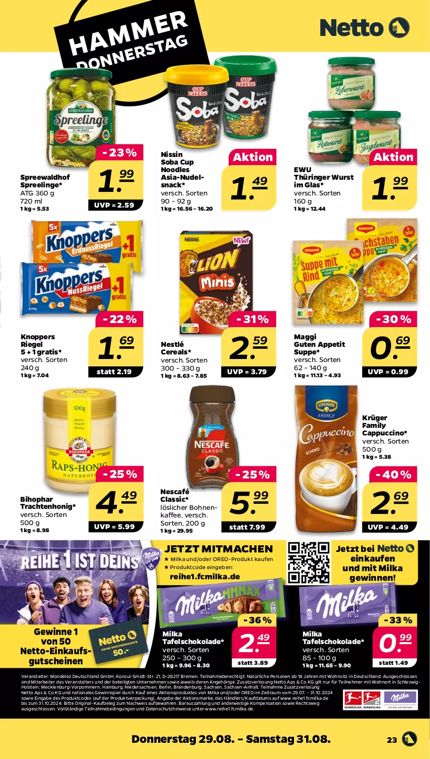 Aktueller Prospekt Netto - Woche 35 - von 26.08 bis 31.08.2024 - strona 23 - produkty: bihophar, bohne, bohnen, bohnenkaffee, Cap, cappuccino, cereals, cin, eis, gewinnspiel, gin, gutschein, gutscheine, honig, kaffee, knoppers, krüger, löslicher bohnenkaffee, mac, maggi, milka, mondelez, Nescafé, nestlé, Nissin, nudel, oreo, riegel, ring, rwe, sac, schoko, schokolade, snack, spreewaldhof, suppe, tafelschokolade, Ti, wurst