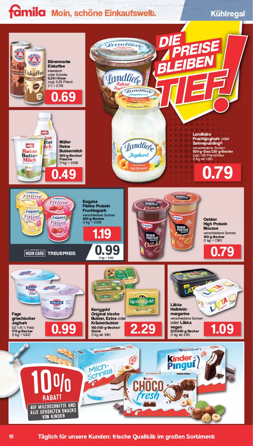 Aktueller Prospekt Famila - Prospekte - von 04.07 bis 09.07.2022 - strona 10 - produkty: bärenmarke, Becher, butter, buttermilch, eis, eiskaffee, exquisa, fitline, flasche, frucht, fruchtjoghurt, Fruchtquark, gin, Griechischer Joghurt, irische butter, joghur, joghurt, kaffee, kerrygold, Kinder, kräuter, kräuterbutter, kühlregal, landliebe, lätta, margarine, milch, Milchschnitte, mousse, Müller, oder kräuter, pudding, quark, regal, reine buttermilch, reis, sahne, schoko, snack, snacks, Ti