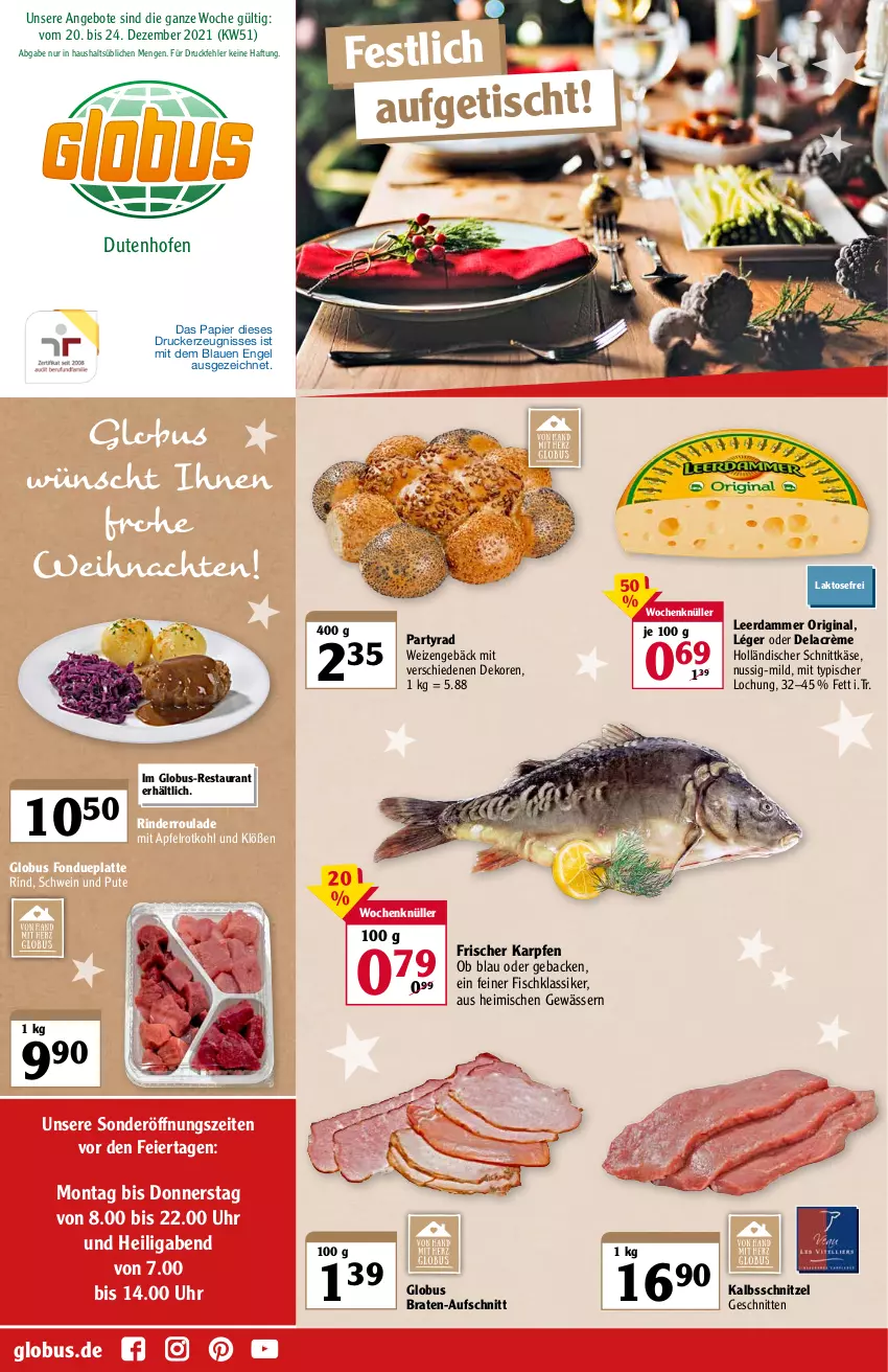 Aktueller Prospekt Globus - Prospekte - von 20.12 bis 25.12.2021 - strona 1 - produkty: angebot, angebote, apfel, aufschnitt, braten, eier, Engel, fisch, Fondue, geback, gin, holländischer schnittkäse, kalbsschnitzel, Käse, latte, leerdammer, nuss, Ofen, papier, pute, rind, rinder, Rinderroulade, rotkohl, schnitten, schnittkäse, schnitzel, schwein, Ti, tisch, uhr, weihnachten, wein