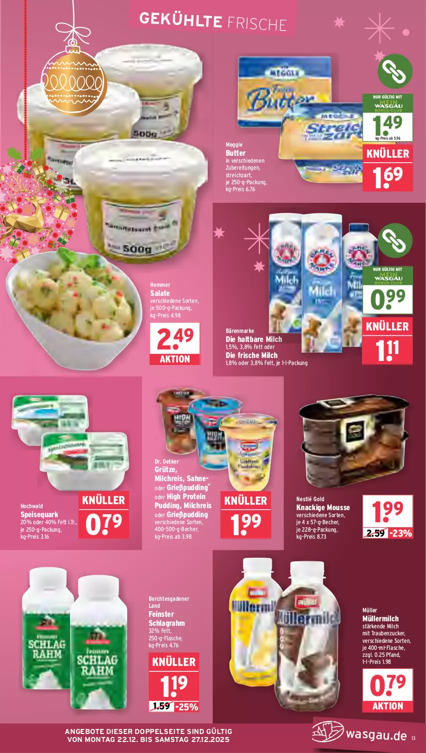 Aktueller Prospekt Wasgau - von 22.12 bis 27.12.2025 - strona 13 - produkty: angebot, angebote, bärenmarke, Becher, butter, Dr. Oetker, eis, flasche, frische milch, Grießpudding, grütze, haltbare milch, hochwald, je 250-g-packung, Knackige Mousse, meggle, milch, milchreis, mousse, Müller, müllermilch, nestlé, pudding, quark, reis, sahne, salat, salate, schlagrahm, speisequark, Streichzart, Ti, trauben, zucker