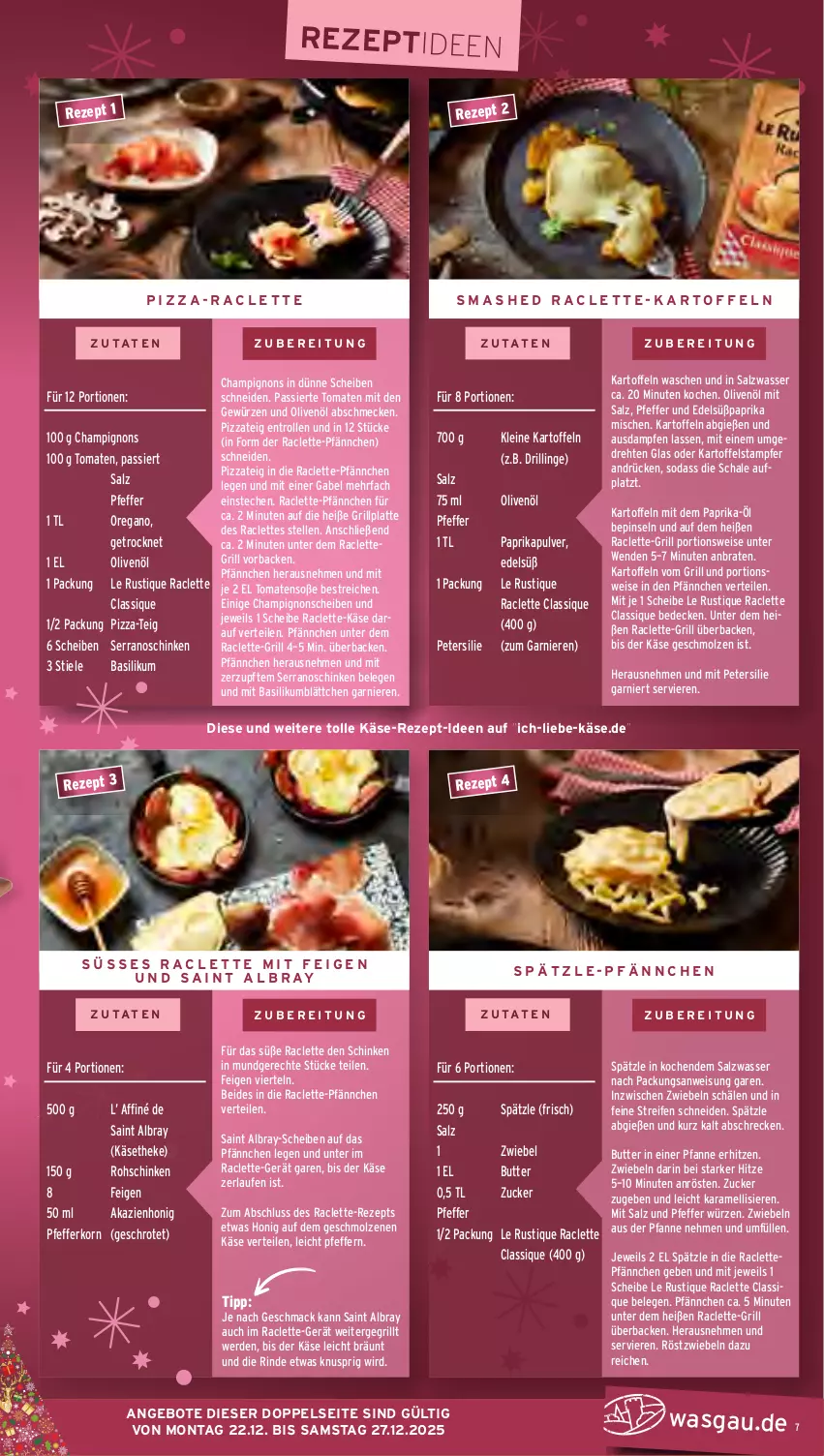 Aktueller Prospekt Wasgau - von 22.12 bis 27.12.2025 - strona 7 - produkty: albray, angebot, angebote, basilikum, braten, butter, champignon, champignons, decke, eis, elle, erde, Feigen, gabel, garnier, gewürz, grill, grillplatte, honig, karamell, kartoffel, kartoffeln, Käse, käsetheke, korn, latte, Laufen, Le Rustique, leine, mac, olive, oliven, olivenöl, paprika, petersilie, pfanne, pfeffer, Pinsel, pizza, Pizzateig, Raclettegrill, reifen, rezept, rind, rohschinken, röstzwiebeln, saint albray, salz, Schal, Schale, schinken, serrano, Soda, Soße, Ti, tomate, tomaten, wasser, zucker, zwiebel, zwiebeln