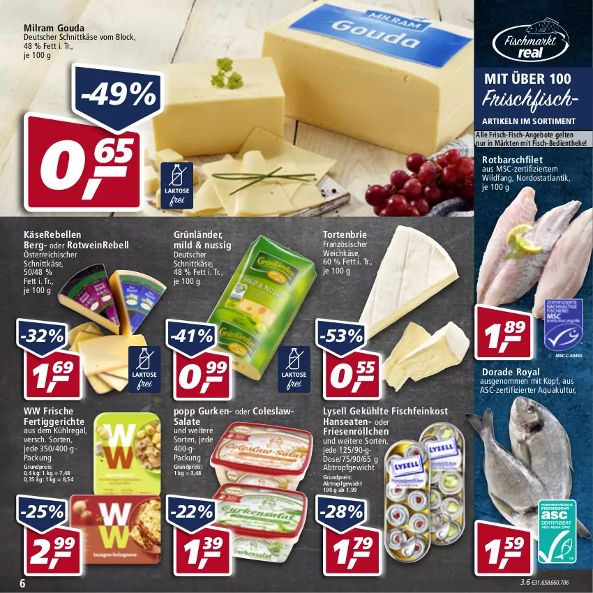 Aktueller Prospekt Real - Real Handzettel - von 07.02 bis 12.02.2022 - strona 6 - produkty: angebot, angebote, aqua, aus dem kühlregal, brie, Coleslaw, deutscher schnittkäse, Dorade, dorade royal, eis, elle, feinkost, fertiggericht, fertiggerichte, filet, fisch, Fischfeinkost, französischer weichkäse, frischfisch, gouda, grünländer, gurke, gurken, Käse, Käserebellen, kühlregal, lysell, milram, nuss, österreichischer schnittkäse, Popp, rebell, regal, reis, Rotbarsch, rotbarschfilet, rotwein, Rotweinrebell, salat, salate, schnittkäse, Ti, torte, weichkäse, wein, Wild