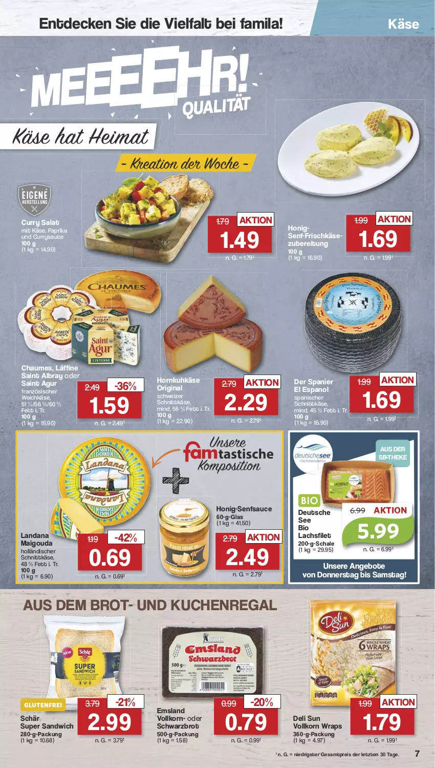 Aktueller Prospekt Famila - Prospekte - von 29.07 bis 03.08.2024 - strona 7 - produkty: albray, angebot, angebote, bio, brot, chaumes, curry, decke, eis, filet, französischer weichkäse, frischkäse, frischkäsezubereitung, gin, gouda, holländischer schnittkäse, honig, Honig-Senf, Käse, korn, kuchen, lachs, lachsfilet, paprika, regal, reis, Saint Agur, saint albray, salat, sandwich, sauce, Schal, Schale, schnittkäse, Schwarzbrot, schweizer schnittkäse, senf, Ti, weichkäse, wrap, wraps, ZTE