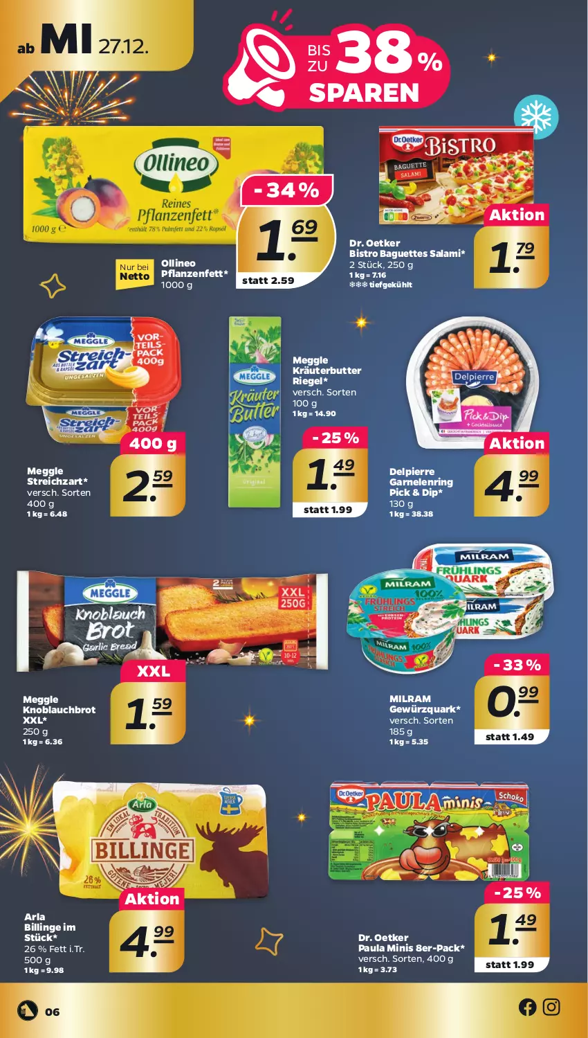 Aktueller Prospekt Netto - Woche 52 - von 26.12 bis 30.12.2023 - strona 6 - produkty: arla, baguette, baguettes, Bistro Baguette, brot, butter, dip, Dr. Oetker, garnelen, gewürz, gewürzquark, knoblauch, kräuter, kräuterbutter, meggle, milram, Paula, pflanze, pflanzen, Pflanzenfett, quark, riegel, ring, salami, Streichzart, Ti