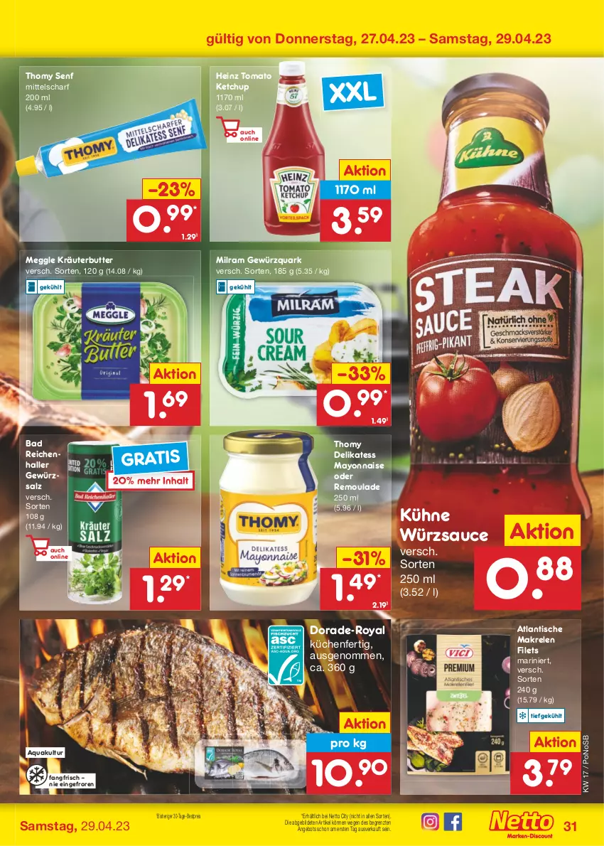 Aktueller Prospekt Netto Marken-Discount - Filial-Angebote - von 24.04 bis 29.04.2023 - strona 31 - produkty: angebot, aqua, Bad, bestpreis, butter, Dorade, eis, filet, filets, gewürz, gewürzquark, gewürzsalz, heinz, ketchup, kräuter, kräuterbutter, küche, Küchen, Kühne, Makrele, mayonnaise, meggle, milram, quark, reis, rel, remoulade, salz, sauce, senf, thomy, Ti, tisch, tomato ketchup, würzsauce, Yo, ZTE