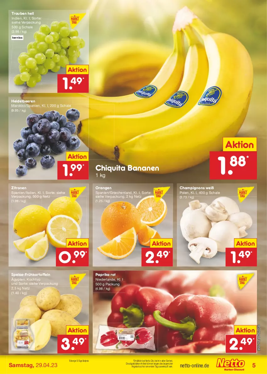 Aktueller Prospekt Netto Marken-Discount - Filial-Angebote - von 24.04 bis 29.04.2023 - strona 5 - produkty: angebot, banane, bananen, beere, beeren, bestpreis, champignon, champignons, chiquita, eis, Frühkartoffeln, heidelbeere, heidelbeeren, kartoffel, kartoffeln, orange, orangen, paprika, paprika rot, reis, Schal, Schale, Ti, trauben, zitrone, zitronen, ZTE