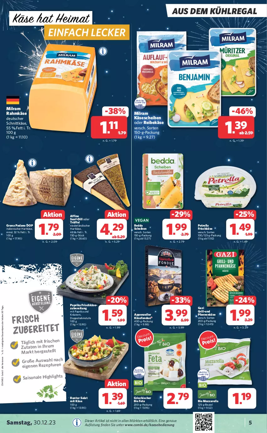 Aktueller Prospekt Combi - Prospekte - von 27.12 bis 30.12.2023 - strona 5 - produkty: appenzeller, aus dem kühlregal, beutel, bio, deutscher schnittkäse, doppelrahmstufe, eis, elle, feta, Fondue, frischkäse, frischkäsezubereitung, grana, grana padano, grill, hartkäse, italienischer hartkäse, kaes, Käse, käsescheiben, kräuter, kräutern, kühlregal, milram, mit paprika, mozzarella, padano, paprika, petrella, pfanne, pfannen, pfannenkäse, Rana, regal, Reibekäse, reis, rel, rezept, salat, schnittkäse, senf, Ti, Trüffel, und pfanne, ZTE