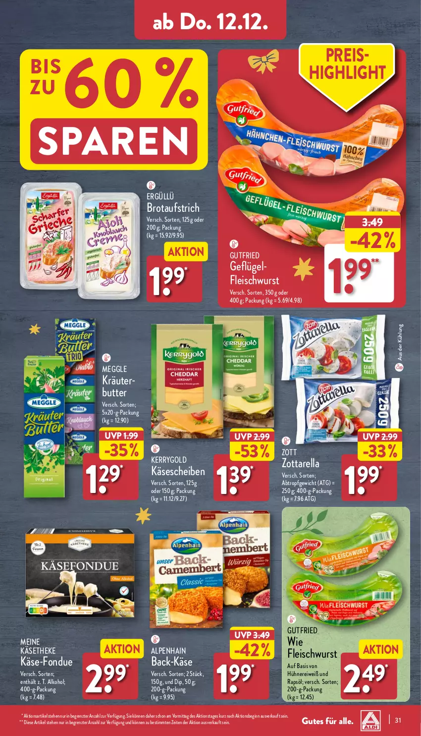 Aktueller Prospekt Aldi Nord - Von Montag - von 09.12 bis 14.12.2024 - strona 31 - produkty: alkohol, Alpenhain, aufstrich, brot, brotaufstrich, butter, dip, eis, fleisch, fleischwurst, Fondue, Geflügel, gin, gutfried, hühner, Käse, käsescheiben, käsetheke, kerrygold, kräuter, kräuterbutter, meggle, rapsöl, reis, rel, Ti, wurst, zott, zottarella, ZTE