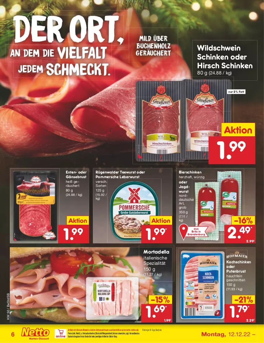 Aktueller Prospekt Netto Marken-Discount - Filial-Angebote - von 12.12 bis 17.12.2022 - strona 6 - produkty: bestpreis, bier, bierschinken, buch, dell, eis, ente, Gänsebrust, Holz, jagdwurst, kochschinken, leberwurst, mortadella, ndk, Pommersche, pute, putenbrust, reis, rügenwalder, schinken, schnitten, schwein, Spezi, tee, teewurst, Ti, wein, Wild, Wildschwein, wurst