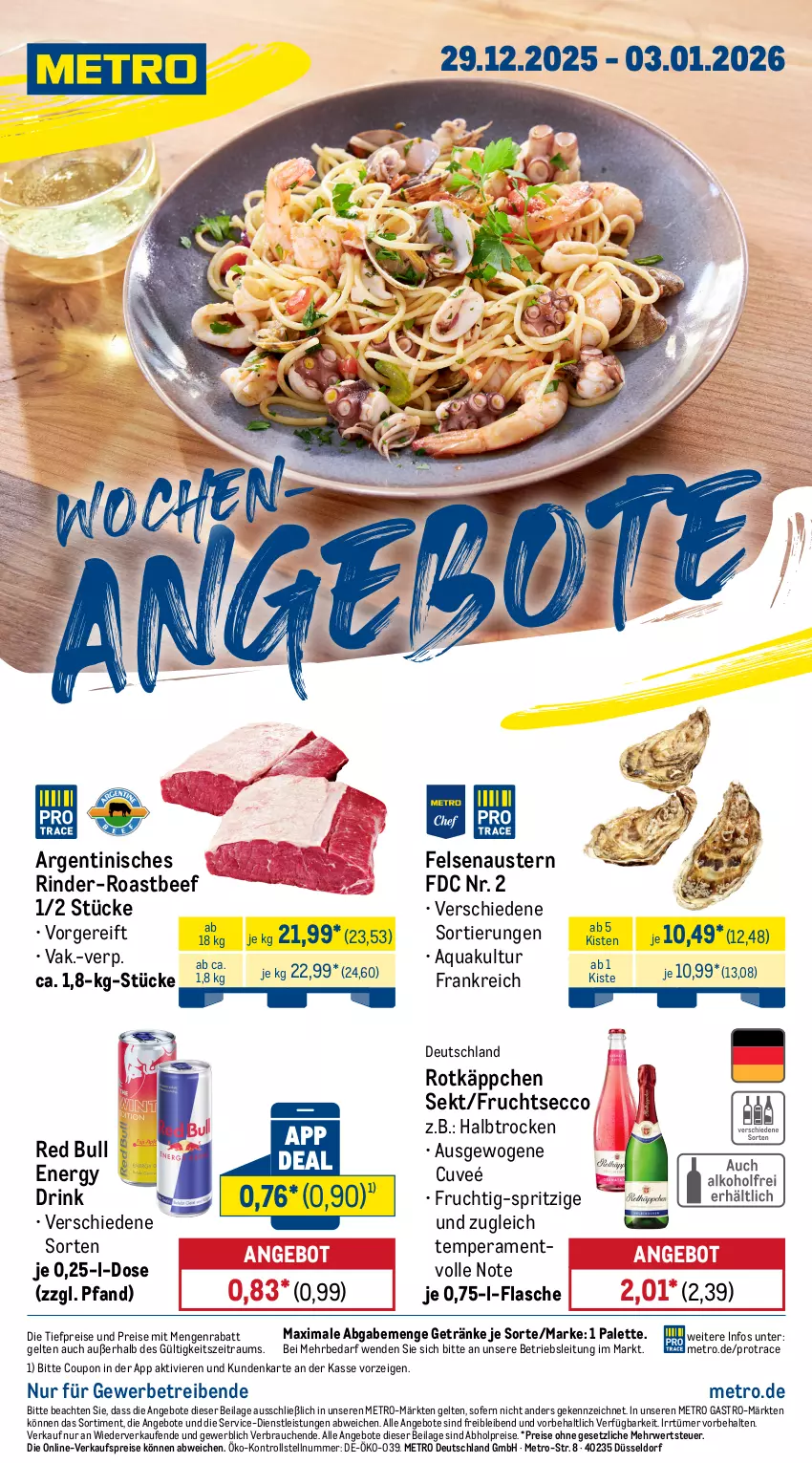Aktueller Prospekt Metro - Wochen-Angebote - von 29.12.2025 bis 03.01.2026 - strona 1 - produkty: abholpreise, angebot, angebote, aqua, aust, Austern, beef, coupon, drink, ecco, eis, energy drink, flasche, frucht, fruchtsecco, getränk, getränke, ilag, Metro, metro gastro, Palette, Rauch, red bull, reis, rind, rinder, roastbeef, rotkäppchen, rwe, sekt, Ti, tiefpreis