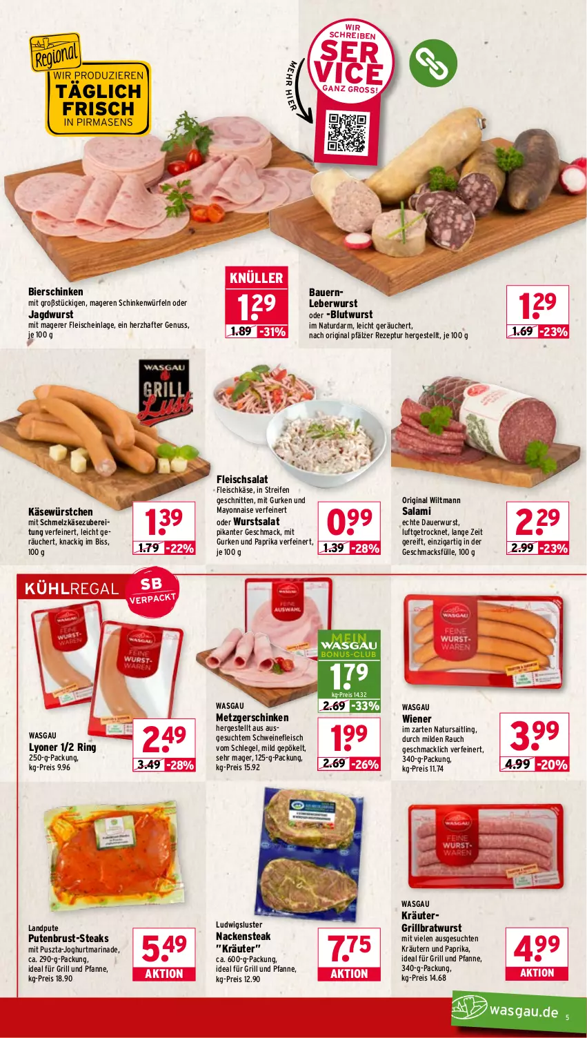 Aktueller Prospekt Wasgau - von 13.04 bis 18.04.2026 - strona 5 - produkty: auer, Bau, Bauer, bier, bierschinken, bratwurst, eis, fleisch, fleischkäse, fleischsalat, für grill und pfanne, gin, grill, grill und pfanne, grillbratwurst, gurke, gurken, ideal für grill, ideal für grill und pfanne, jagdwurst, joghur, joghurt, Käse, kräuter, kräutern, kühlregal, leberwurst, lyoner, mac, marinade, mayonnaise, Nackensteak, natur, nuss, paprika, pfanne, pute, putenbrust, Rauch, regal, reifen, reis, rezept, ring, salami, salat, schinken, Schmelzkäse, schmelzkäsezubereitung, schnitten, schwein, schweine, schweinefleisch, steak, steaks, Ti, und pfanne, wein, weine, wiener, wiltmann, würfel, wurst, würstchen, Yo