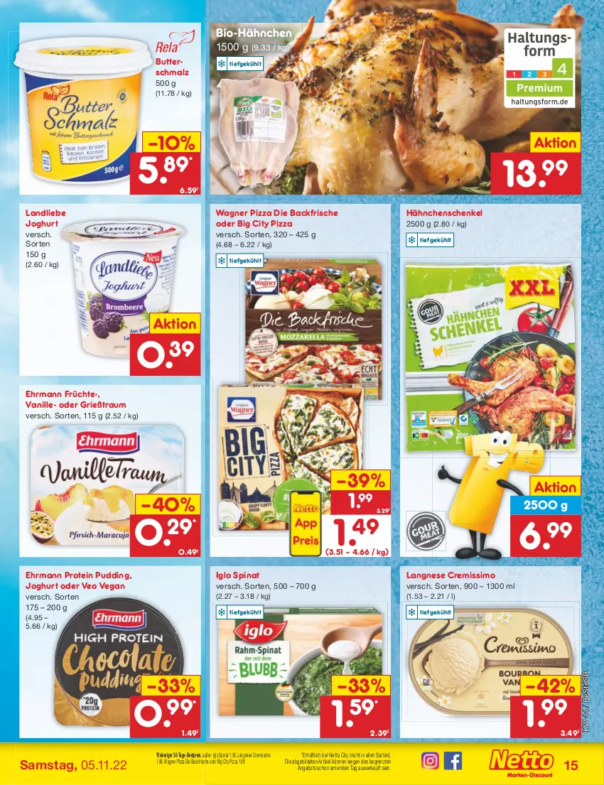 Aktueller Prospekt Netto Marken-Discount - Filial-Angebote - von 01.11 bis 05.11.2022 - strona 15 - produkty: angebot, bestpreis, bio, butter, Butterschmalz, cremissimo, ehrmann, eis, früchte, Grießtraum, hähnchenschenkel, henkel, iglo, joghur, joghurt, landliebe, landliebe joghurt, langnese, langnese cremissimo, malz, pizza, pudding, reis, schenkel, Schmalz, sim, spinat, Ti, vanille, wagner, ZTE